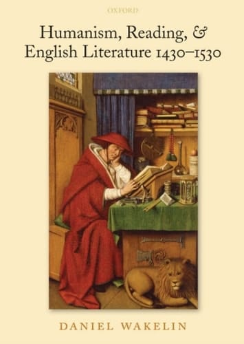 Humanism, Reading, and English Literature 1430-1530
