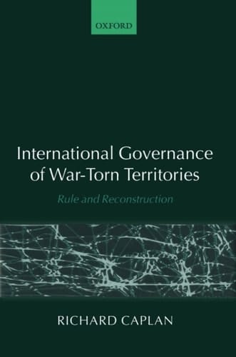 International Governance of War-Torn Territories: Rule and Reconstruction