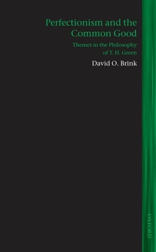 Perfectionism and the Common Good: Themes in the Philosophy of T. H. Green (Lines of Thought)