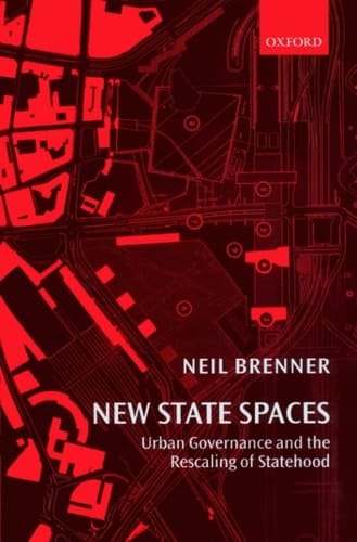New State Spaces: Urban Governance and the Rescaling of Statehood