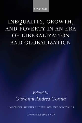 Inequality, Growth, and Poverty in an Era of Liberalization and Globalization (WIDER Studies in Development Economics)