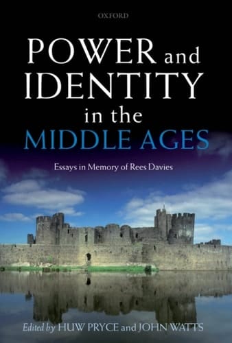 Power and Identity in the Middle Ages: Essays in Memory of Rees Davies