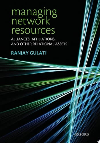 Managing Network Resources: Alliances, Affiliations, and Other Relational Assets: A Resource-based View