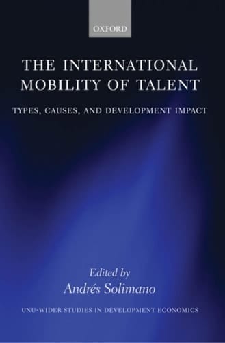 The International Mobility of Talent: Types, Causes, and Development Impact (WIDER Studies in Development Economics)