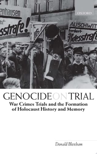 Genocide on Trial: War Crimes Trials and the Formation of History and Memory: War Crimes Trials and the Formation of Holocaust History and Memory