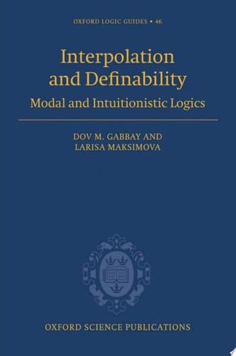 Interpolation and Definability: Modal and Intuitionistic Logics (Oxford Logic Guides Book 46)