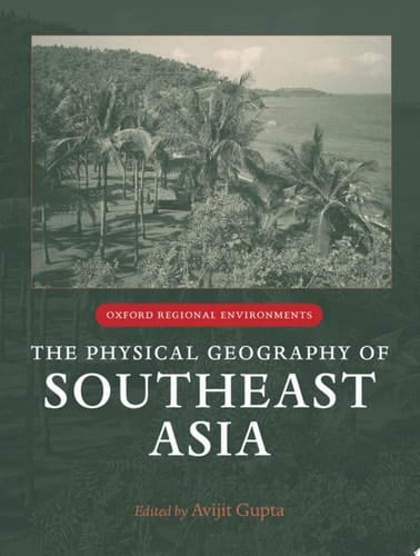 The Physical Geography of Southeast Asia (Oxford Regional Environments)