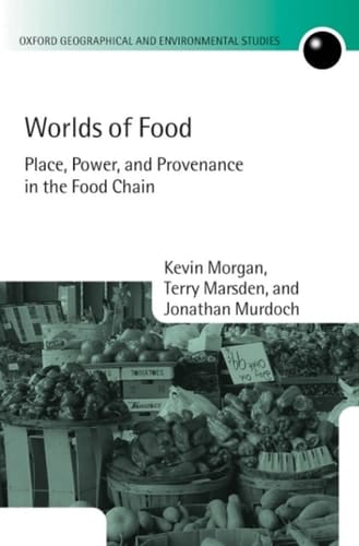 Worlds of Food: Place, Power, and Provenance in the Food Chain (Oxford Geographical and Environmental Studies Series)