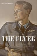The Flyer : British Culture And The Royal Air Force 1939-1945