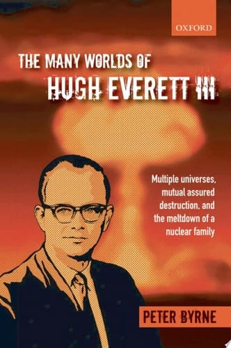 The Many Worlds Of Hugh Everett Iii