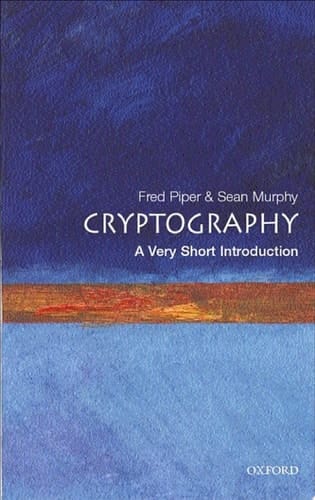 Cryptography: A Very Short Introduction (Very Short Introductions Book 68)
