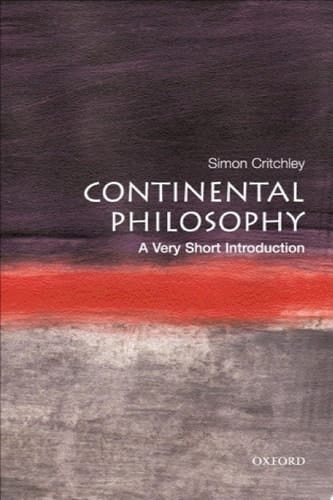 Continental Philosophy: A Very Short Introduction (Very Short Introductions Book 43)
