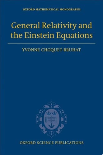 General Relativity and the Einstein Equations (Oxford Mathematical Monographs)