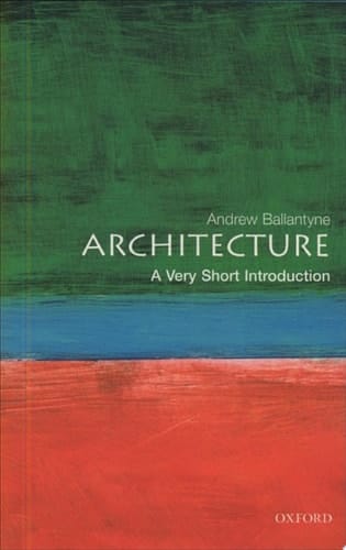 Architecture: A Very Short Introduction (Very Short Introductions Book 72)
