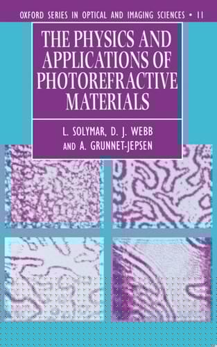 The Physics and Applications of Photorefractive Materials