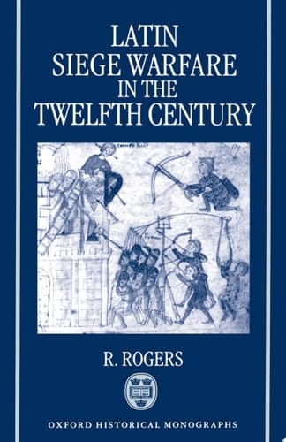Latin Siege Warfare In The Twelfth Century