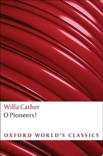 O Pioneers! (Oxford World's Classics)