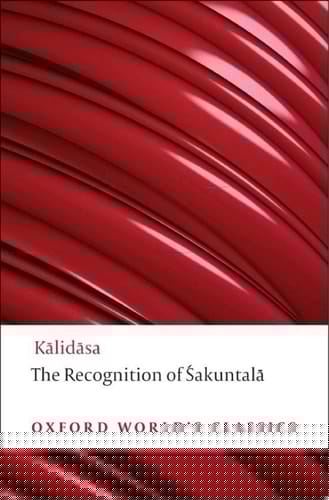 The Recognition of Sakuntala: A Play In Seven Acts (Oxford World's Classics)