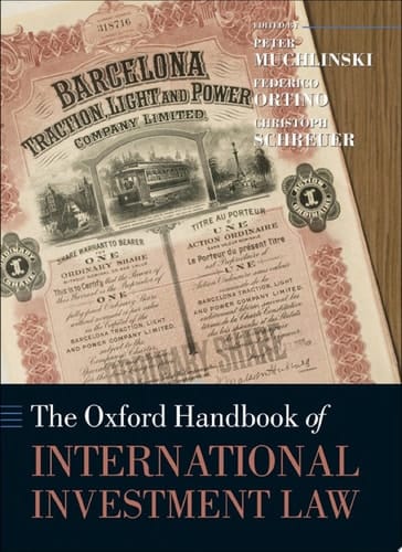The Oxford Handbook of International Investment Law (Oxford Handbooks)