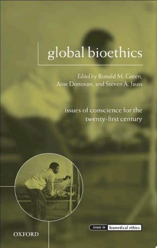 GLOBAL BIOETHICS IBE C: Issues of Conscience for the Twenty-First Century (Issues in Biomedical Ethics)