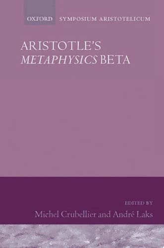 Aristotle's Metaphysics Beta: Symposium Aristotelicum (Symposia Aristotelica)