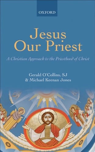 Jesus Our Priest: A Christian Approach to the Priesthood of Christ