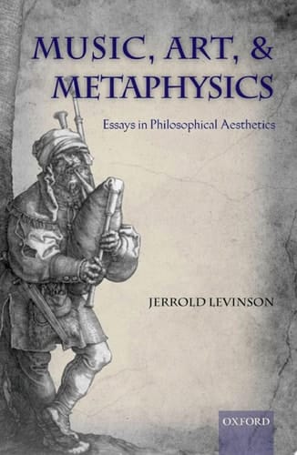 Music, Art, and Metaphysics: Essays in Philosophica Aesthetics