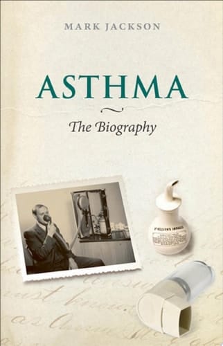 Asthma: The Biography (Biographies of Disease)