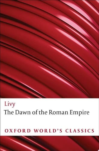 The Dawn of the Roman Empire: Books 31-40 (Oxford World's Classics)