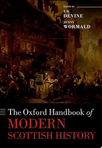 The Oxford Handbook of Modern Scottish History (Oxford Handbooks)