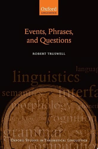 Events, Phrases, and Questions (Oxford Studies in Theoretical Linguistics)
