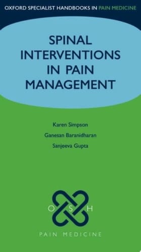 Spinal Interventions in Pain Management (Oxford Specialist Handbooks in Pain Medicine)