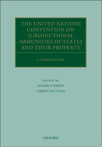 The United Nations Convention on Jurisdictional Immunities of States and Their Property: A Commentary (Oxford Commentaries on International Law)