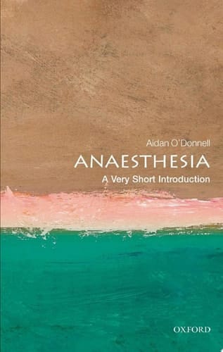 Anaesthesia: A Very Short Introduction (Very Short Introductions)