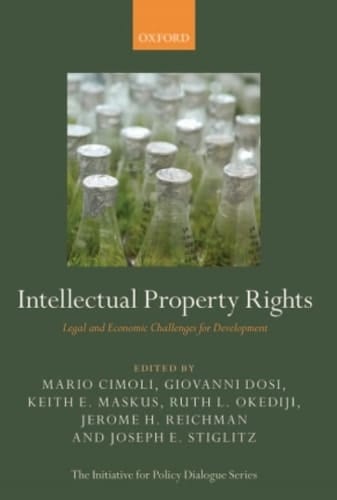 Intellectual Property Rights: Legal and Economic Challenges for Development (Initiative for Policy Dialogue)
