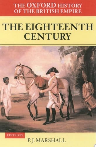 Oxford History of the British Empire : Volume II: the Eighteenth Century Vol. 2