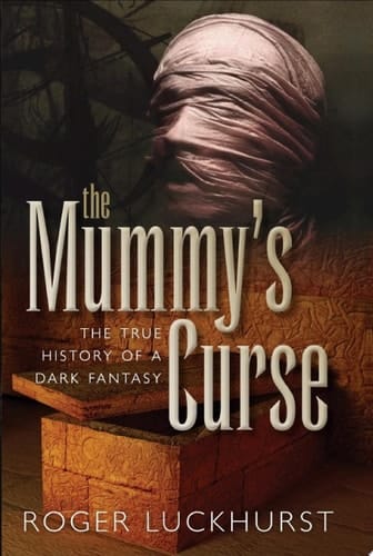 The Mummy's Curse: The true history of a dark fantasy