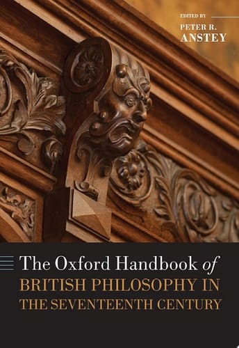 The Oxford Handbook of British Philosophy in the Seventeenth Century (Oxford Handbooks)