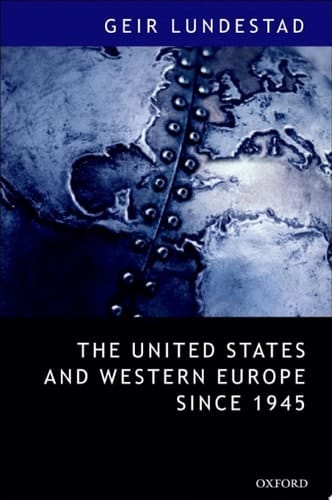 The United States and Western Europe Since 1945: From "Empire" by Invitation to Transatlantic Drift