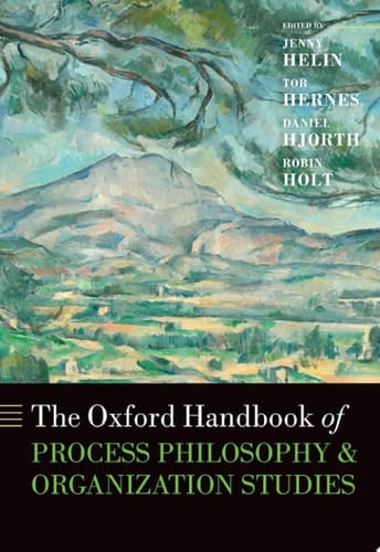 The Oxford Handbook Of Process Philosophy And Organization Studies