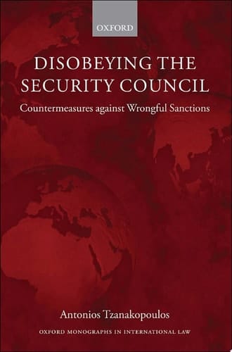 Disobeying the Security Council: Countermeasures against Wrongful Sanctions (Oxford Monographs in International Law)