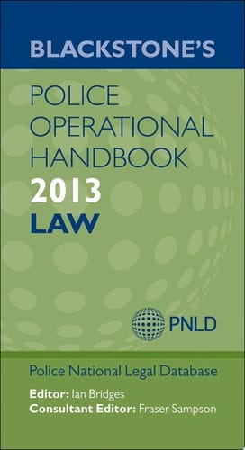Blackstone's Police Operational Handbook 2013: Law