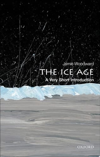 The Ice Age: A Very Short Introduction (Very Short Introductions)