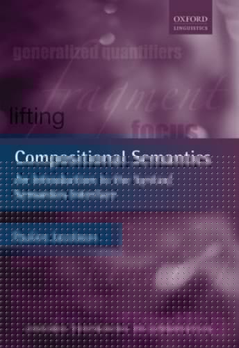Compositional Semantics: An Introduction to the Syntax/Semantics Interface (Oxford Textbooks in Linguistics)