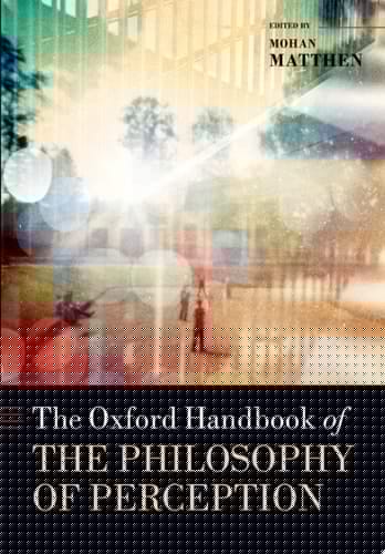 The Oxford Handbook Of Philosophy Of Perception
