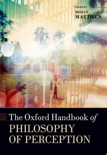 The Oxford Handbook of Philosophy of Perception (Oxford Handbooks)