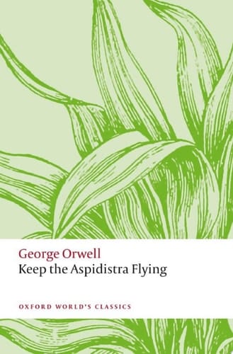 Keep the Aspidistra Flying (Oxford World's Classics)