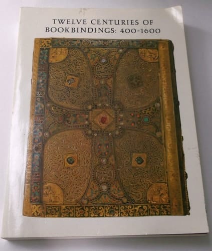Twelve Centuries of Bookbindings, 400-1600 (A Pierpont Morgan Library Book)