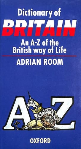 Dictionary of Britain: An A-Z of the British Way of Life
