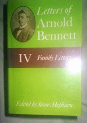 Letters of Arnold Bennett: Volume IV: Family Letters